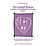 The Crystal Human and the Crystallization Process Part I: : About the spirit's journey into our bodies and our everyday lives