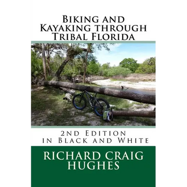 Biking and Kayaking through Tribal Florida: 2nd Edition