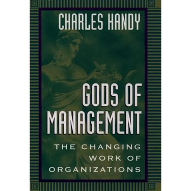 Gods of Management: The Changing Work of Organizations