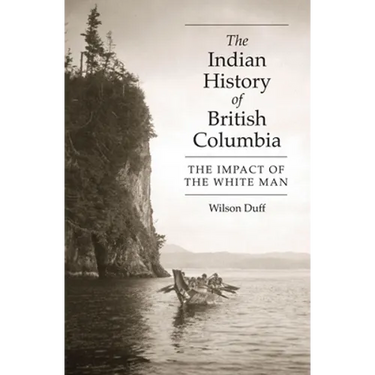 The Indian History of British Columbia: The Impact of the White Man