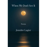 When We Don't See It