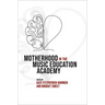 Motherhood in the Music Education Academy