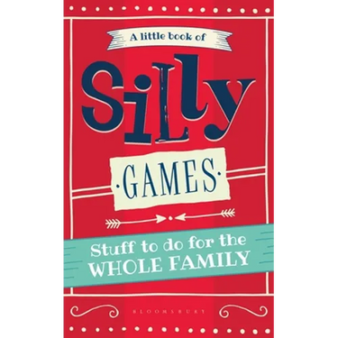 A Little Book of Silly Games: Stuff to Do for the Whole Family