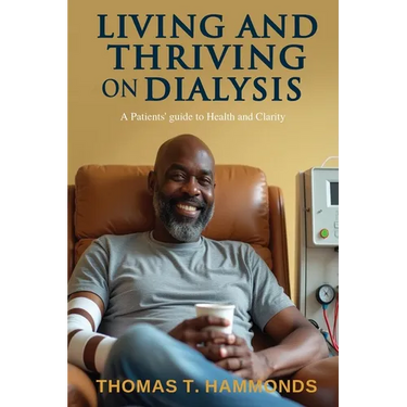 Living and Thriving on Dialysis: A Patients' guide to Health and Clarity