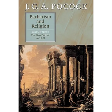 Barbarism and Religion: Volume 3, the First Decline and Fall