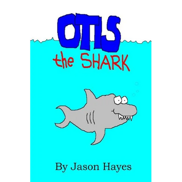 Otis the Shark: The under water adventure of a little shark named Otis