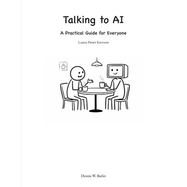Talking to AI: A Practical Guide for Everyone (Large Print Edition)