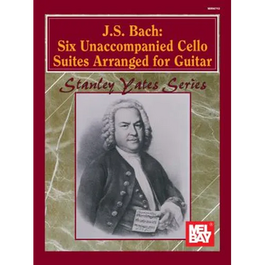 J. S. Bach: Six Unaccompanied Cello Suites Arranged for Guitar