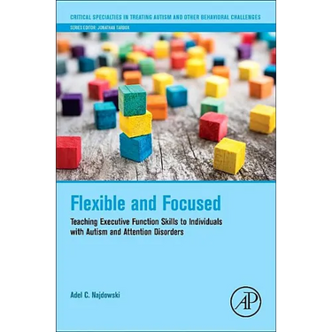 Flexible and Focused: Teaching Executive Function Skills to Individuals with Autism and Attention Disorders