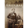 White Hat: The Military Career of Captain William Philo Clark