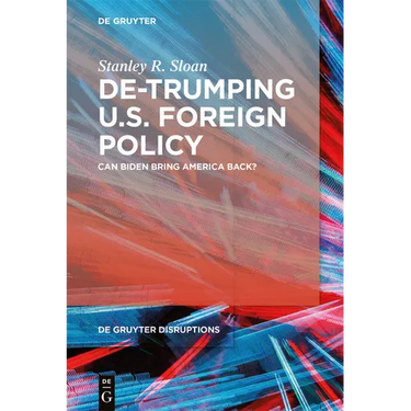 De-Trumping U.S. Foreign Policy: Can Biden Bring America Back?