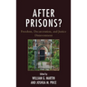 After Prisons?: Freedom, Decarceration, and Justice Disinvestment