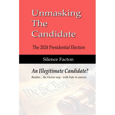 Unmasking The Candidate: 2024 Presidential Election - An Illegitmate Candidate?