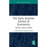 The Early Austrian School of Economics: Money, Value, Capital
