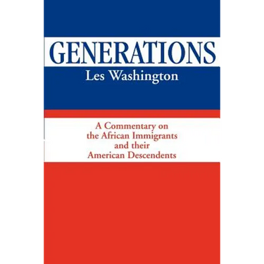 Generations: A Commentary on the History of the African Immigrants and Their American Descendents