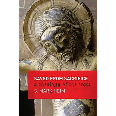 Saved from Sacrifice: A Theology of the Cross