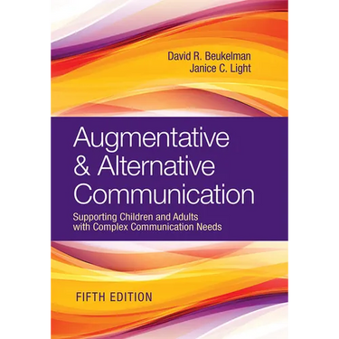 Augmentative & Alternative Communication: Supporting Children and Adults with Complex Communication Needs