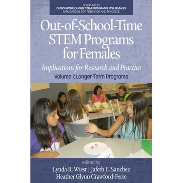 Out-Of-School-Time Stem Programs for Females: Implications for Research and Practice Volume I: Longer-Term Programs
