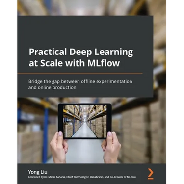 Practical Deep Learning at Scale with MLflow: Bridge the gap between offline experimentation and online production
