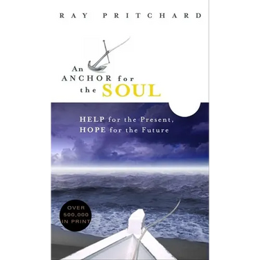 An Anchor for the Soul: Help for the Present, Hope for the Future