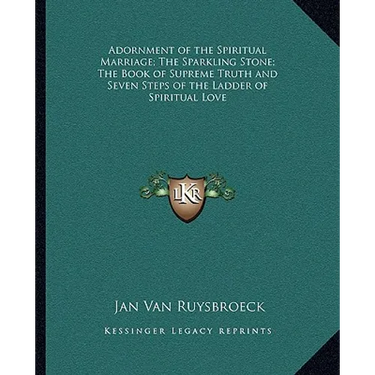 Adornment of the Spiritual Marriage; The Sparkling Stone; The Book of Supreme Truth and Seven Steps of the Ladder of Spiritual Love