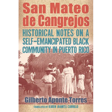 San Mateo de Cangrejos: Historical Notes on a Self-Emancipated Black Community in Puerto Rico