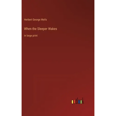 When the Sleeper Wakes: in large print