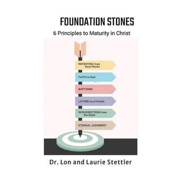 Foundation Stones: 6 Principles to Maturity in Christ