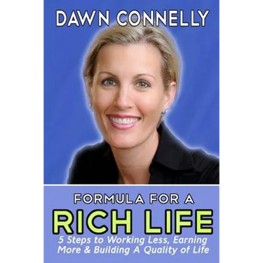 The Formula for a Rich Life: 5 Steps to Earning More, Working Less & Building a Quality of Life