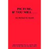 Picture, If You Will . . .