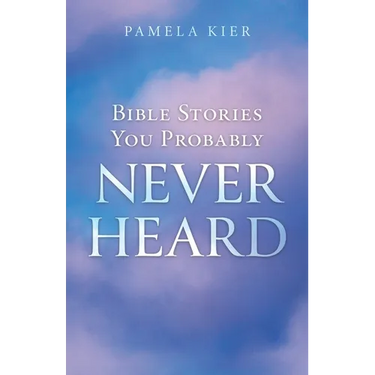 Bible Stories You Probably Never Heard