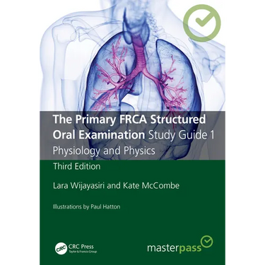 The Primary FRCA Structured Oral Examination Study Guide 1: Physiology and Physics