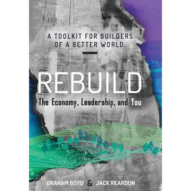 Rebuild: the Economy, Leadership, and You