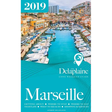 Marseille - The Delaplaine 2019 Long Weekend Guide