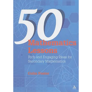 50 Mathematics Lessons: Rich and Engaging Ideas for Secondary Mathematics