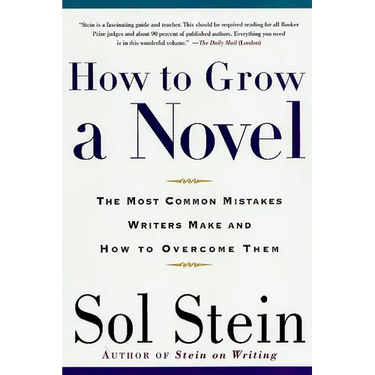 How to Grow a Novel: The Most Common Mistakes Writers Make and How to Overcome Them