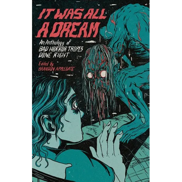 It Was All A Dream: An Anthology Of Bad Horror Tropes Done Right