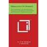 Heraclitus Of Ephesus: The Fragments Of The Work Of Heraclitus Of Ephesus On Nature And Heracliti Ephesii Reliquiae