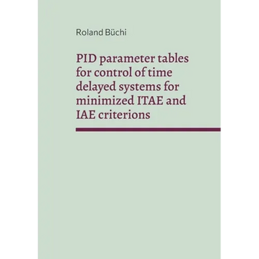PID parameter tables for control of time delayed systems for minimized ITAE and IAE criterions: The Büchi parameters