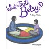 What Is Truth, Betsy?: A Story of Truth