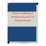 Human Trafficking in Southeast Asia and U.S. National Security
