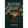 Keeping Heart: A series of reflections on the art of living fully