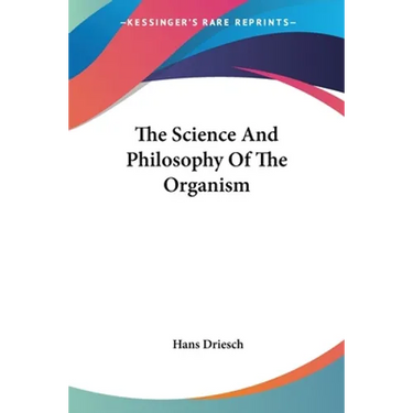 The Science And Philosophy Of The Organism