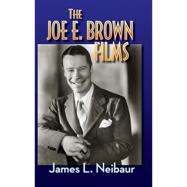 The Joe E. Brown Films (hardback)