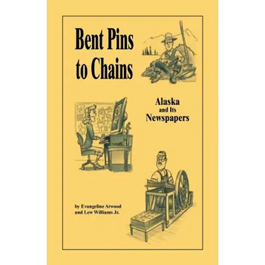 Bent Pins to Chains: Alaska and Its Newspapers