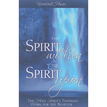The Spirit Within & the Spirit Upon: The Holy Spirit's Twofold Work for the Believer