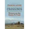 Crossings: Women on the Santa Fe Trail