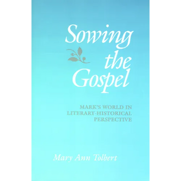 Sowing the Gospel: Mark's Work in Literary-Historical Perspective