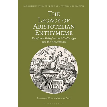 The Legacy of Aristotelian Enthymeme: Proof and Belief in the Middle Ages and the Renaissance