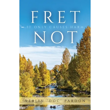 Fret Not: It Only Causes Harm
